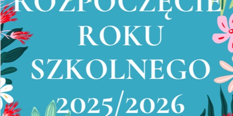 Rozpoczęcie Roku Szkolnego 2025/2026
